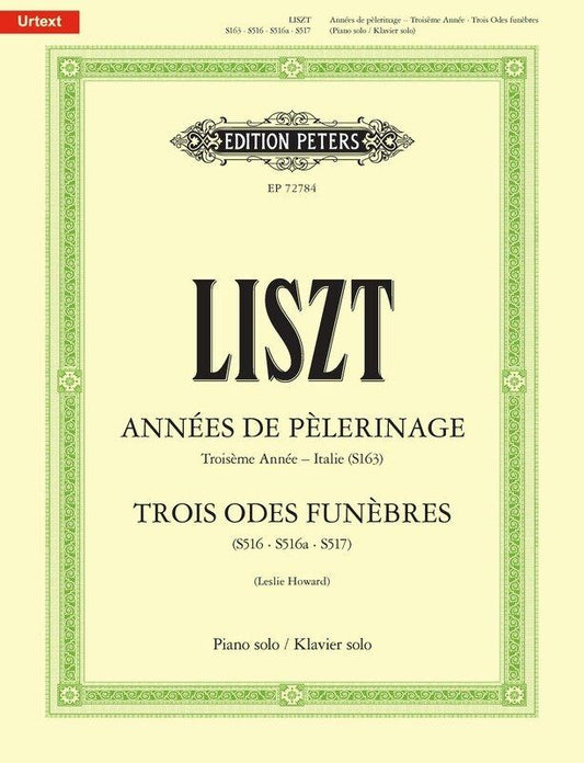 Annees de Pelerinage: Third Year Italy & Trois Odes Funebres for Piano Solo by Franz Liszt, Urtext Edition, 136 Pages, Edition Peters