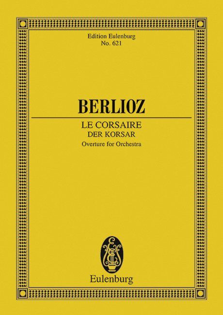 Berlioz - The Corsair Op. 21 Study Score, Orchestra, Eulenburg, 68 Pages