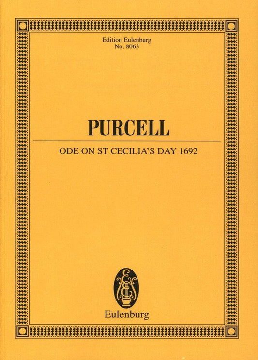 Ode on St Cecilia's Day 1692 by Henry Purcell, Edited by Christopher Hogwood, Ernst Eulenburg & Co., 140 Pages