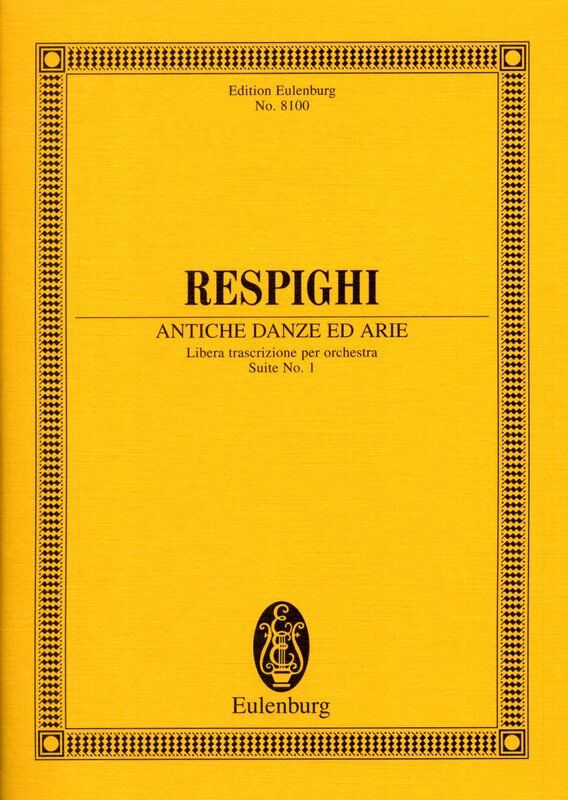 Ancient Dances and Airs Suite No 1 for Ensemble by Ottorino Respighi, Ernst Eulenburg & Co., 58 Pages