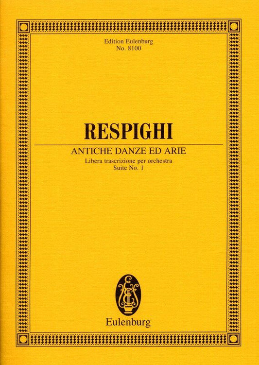 Ancient Dances and Airs Suite No 1 for Ensemble by Ottorino Respighi, Ernst Eulenburg & Co., 58 Pages