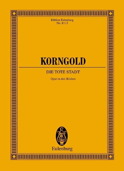 Korngold: The Dead City, Op. 12 — Opera Study Score (Eulenburg)