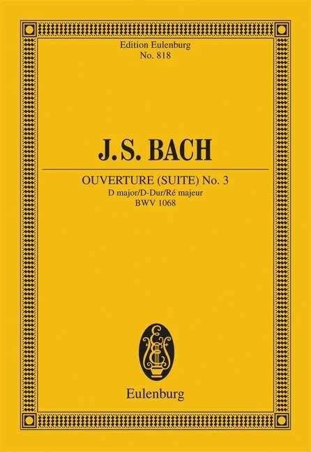 Suite No 3 in D Major BWV 1068 by Ernst Eulenburg & Co. GmbH