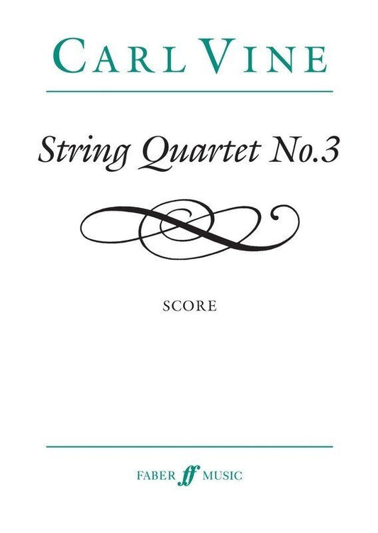 Carl Vine: String Quartet No. 3 — Score (Faber Music)