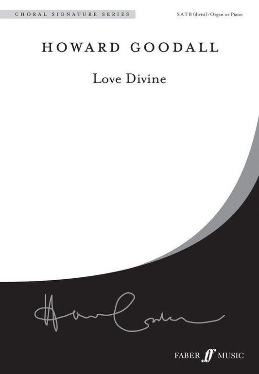 Howard Goodall: Love Divine — SATB Choral Score (Faber Music)
