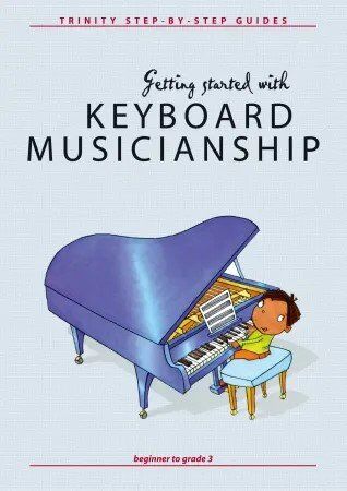 Getting Started with Keyboard Musicianship by Nicholas Keyworth, Trinity College London, 24 Pages, Piano Music Guide