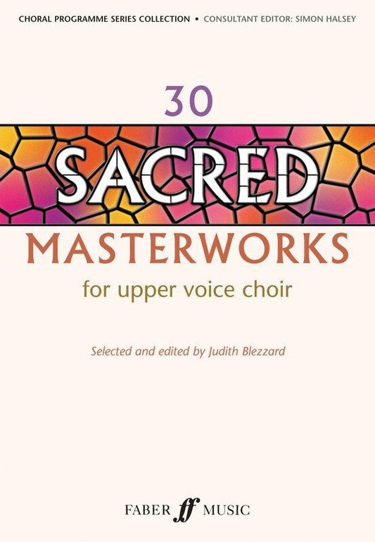 30 Sacred Masterworks for Upper Voices — Choral (Faber Music)