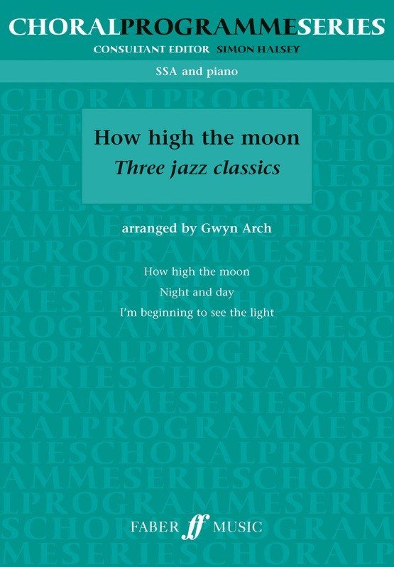 How High the Moon — SSA Choral, arr. Gwyn Arch (Faber Music)