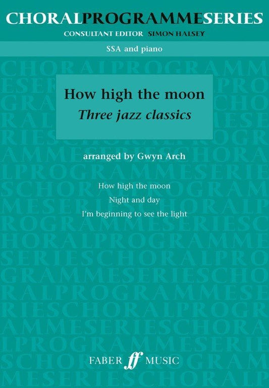 How High the Moon — SSA Choral, arr. Gwyn Arch (Faber Music)