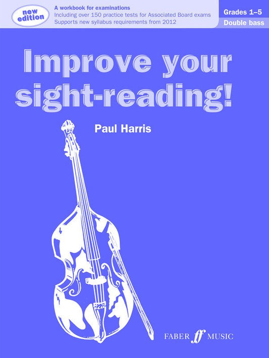 Improve Your Sight-Reading! — Double Bass Grades 1–5, Paul Harris (Faber Music)