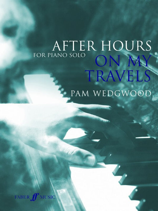 Pam Wedgwood: After Hours — On My Travels, Piano (Faber Music)