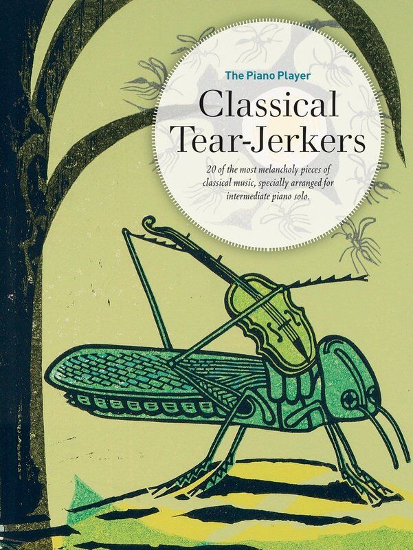 The Piano Player - Classical Tear-Jerkers for Intermediate Solo Piano