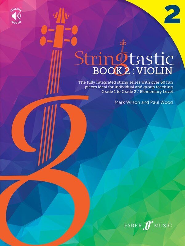 Stringtastic Book 2: Violin by Mark Wilson & Paul Wood, 44 pages, Faber Music, includes backing tracks and piano accompaniment.