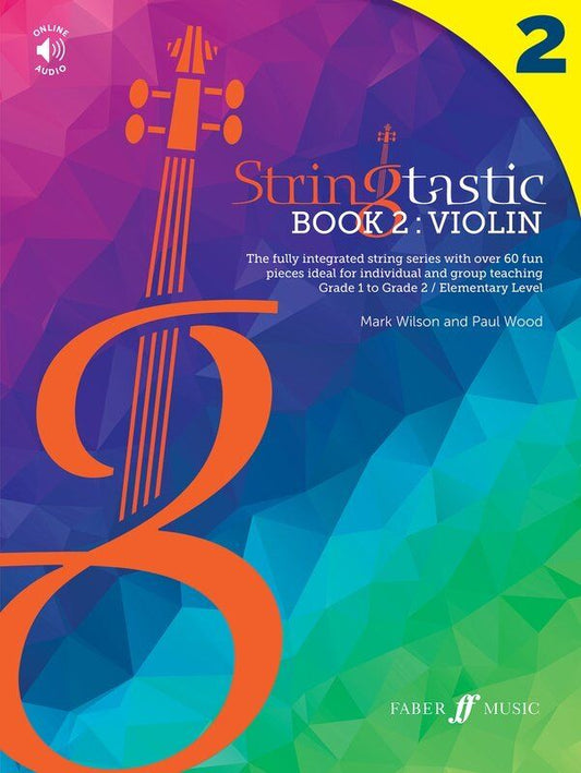 Stringtastic Book 2: Violin by Mark Wilson & Paul Wood, 44 pages, Faber Music, includes backing tracks and piano accompaniment.