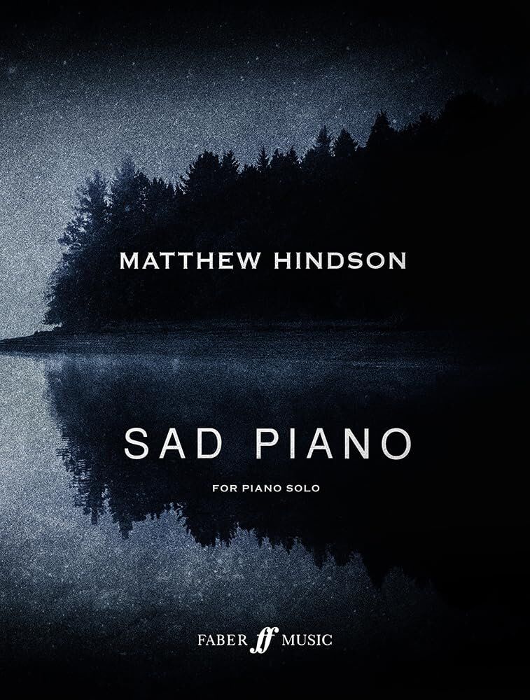 Hindson - Sad Piano Sheet Music for Solo Piano, 13 Pieces, Intermediate to Advanced Level, 80 Pages