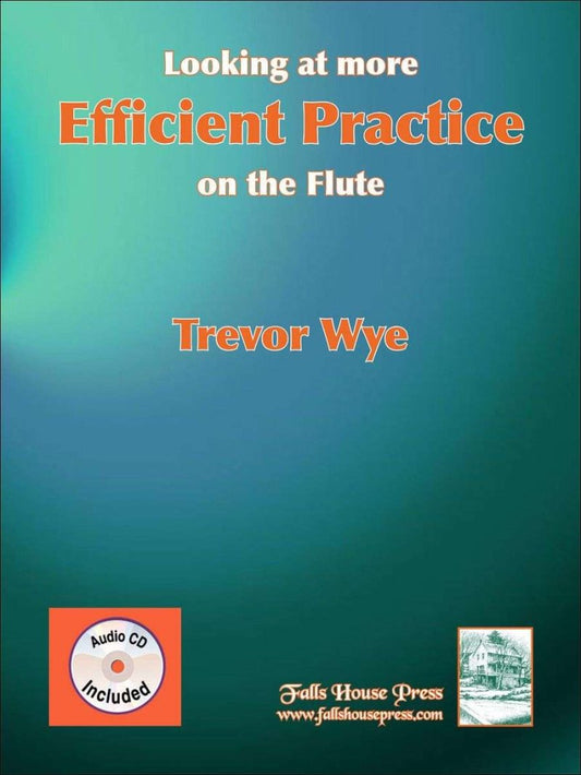 Trevor Wye - Looking At More Efficient Practice On The Flute (Falls House Press)
