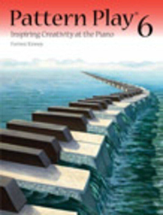 Pattern Play 6 Piano Solo Book by Akiko & Forrest Kinney, 48 Pages, Improvisation Techniques for Classical and Popular Styles