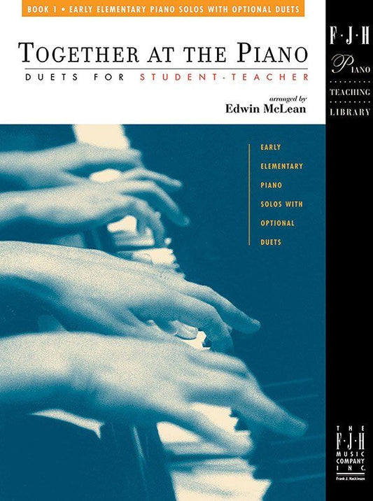 Together at the Piano, Book 1 Arranged by Edwin McLean for Piano Duet