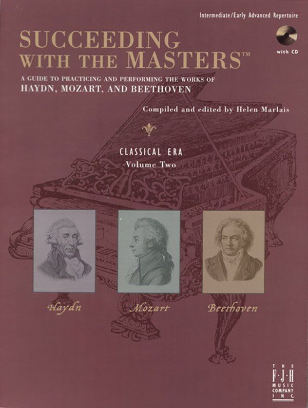 Succeeding with the Masters Classical Era Volume 2 for Piano - Haydn, Mozart, Beethoven, with CD and practice strategies