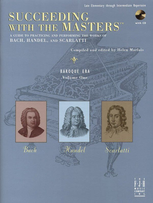 Succeeding with the Masters: Baroque Era Volume 1 - Piano Solo Repertoire by Bach, Handel, Scarlatti