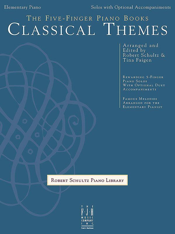 Five-Finger Piano Classical Themes by Robert Schultz and Tina Faigen - 10 Classical Pieces with Optional Duet Accompaniments