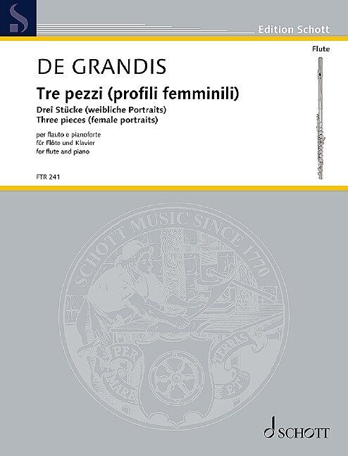 Grandis - 3 Pieces for Flute/Piano (Female Portraits) by Renato de Grandis, Advanced Level, 24 Pages, Schott Music