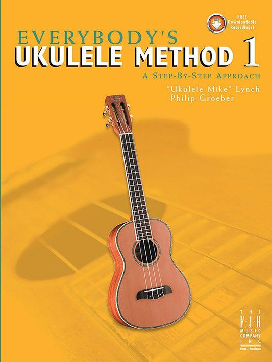 Everybody's Ukulele Method Book 1 by "Ukulele Mike" Lynch & Philip Groeber