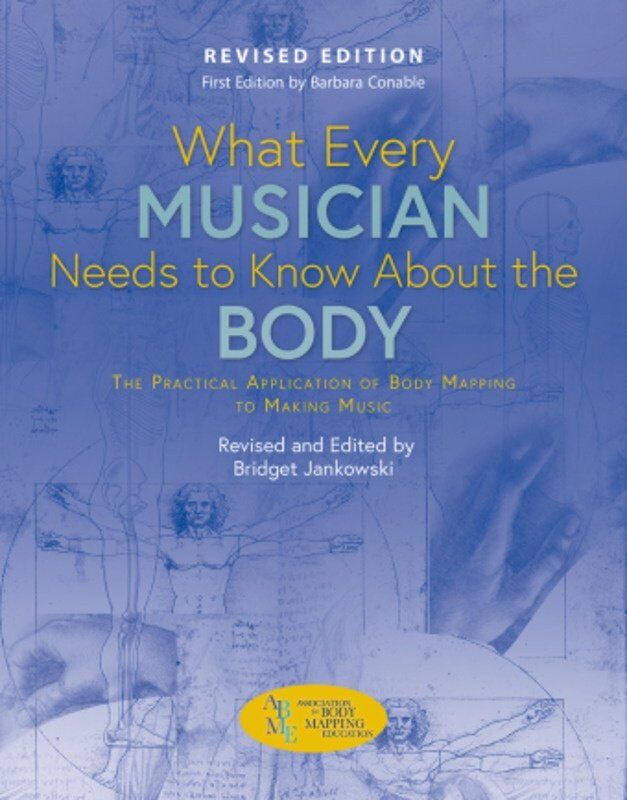 What Every Musician Needs to Know About the Body Revised - GIA Publications, 124 Pages