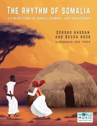 The Rhythm of Somalia - Classroom Resource Book by Qorsho Hassan & Becca Buck, 120 Pages, Includes Songs, Games, Cultural Context & Illustrations