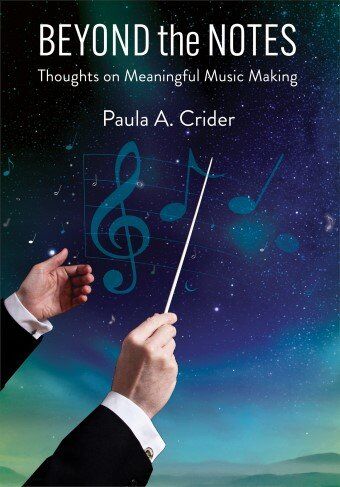 Beyond the Notes by Paula A. Crider - Insights for Music Educators