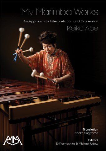 Keiko Abe - My Marimba Works, 244 Pages, Tuned Percussion, Includes 69 Compositions for Solo, Duo, Ensemble, and Orchestral Works