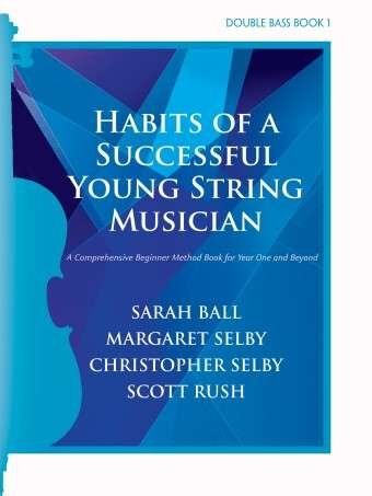 Habits of a Successful Young String Musician Bass Book 1 by Christopher Selby and Scott Rush