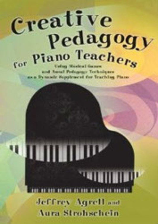 Creative Pedagogy for Piano Teachers (GIA Publications)