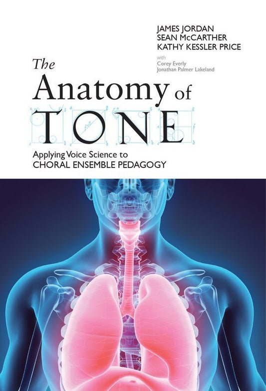 The Anatomy of Tone — Choral Ensemble Pedagogy (GIA Publications)