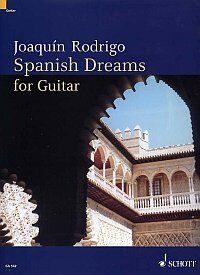 Rodrigo - Spanish Dreams for Guitar by Joaquin Rodrigo, Schott Music, 44 Pages