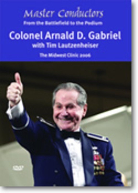 Colonel Arnald D. Gabriel: Master Conductor DVD (GIA Publications)