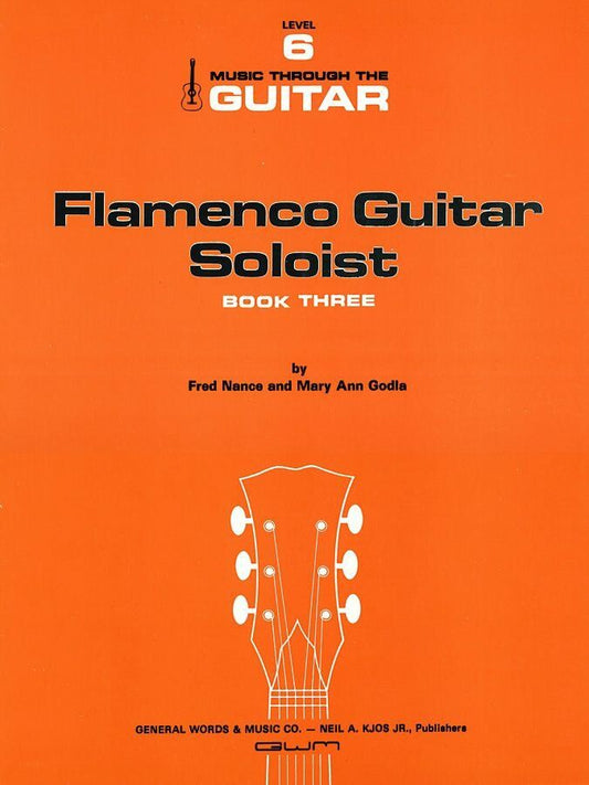 Flamenco Guitar Soloist Book 3 by Fred Nance and Mary Ann Godla, 20 pages, published by Neil A. Kjos Music Company