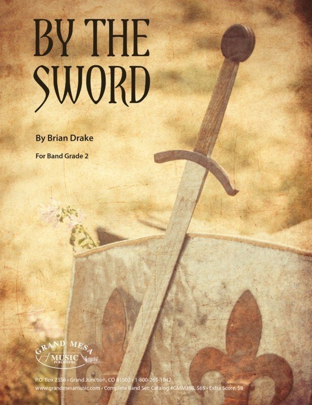 Brian Drake: By the Sword — Concert Band Grade 2, Score & Parts (Grand Mesa Music)