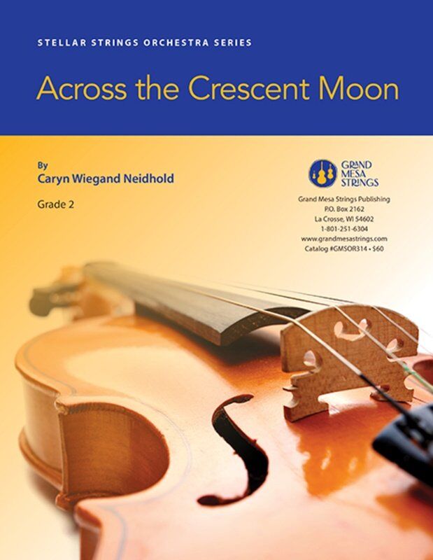 Across the Crescent Moon for String Orchestra by Caryn Wiegand Neidhold, Grand Mesa Strings