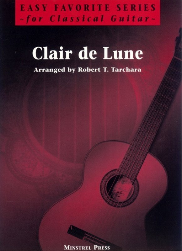 Claude Debussy: Clair de Lune — Easy Favorites for Classical Guitar, arr. Robert T. Tarchara (Minstrel Press)