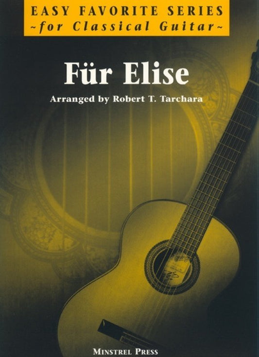 Ludwig van Beethoven: Für Elise — Easy Favorites for Classical Guitar, arr. Robert T. Tarchara (Minstrel Press)