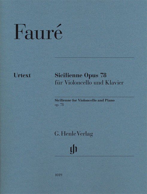 Sicilienne for Violoncello and Piano Op. 78 by Gabriel Faure, Edited by Cornelia Nckel, G. Henle Verlag, 14 Pages
