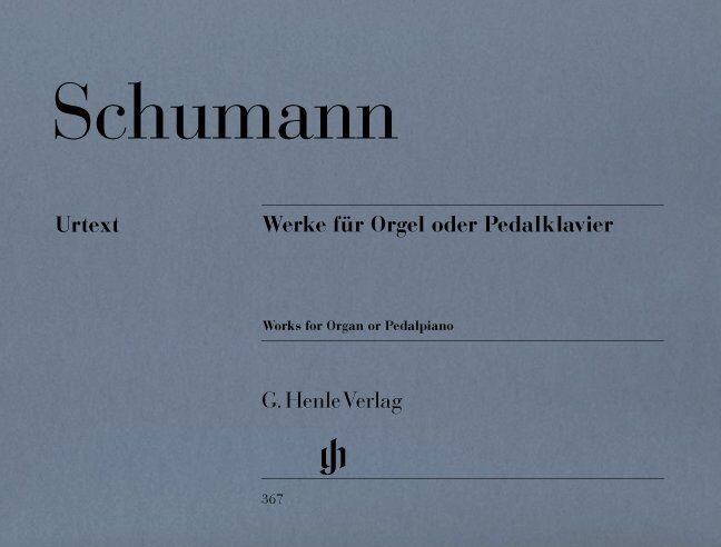 Works for Organ or Pedal Piano by Robert Schumann, G. Henle Verlag, 95 pages