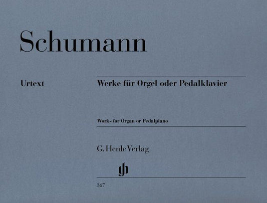 Works for Organ or Pedal Piano by Robert Schumann, G. Henle Verlag, 95 pages