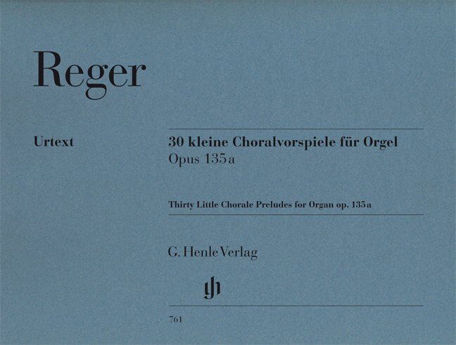 30 Little Chorale Preludes Op. 135a for Organ by Max Reger, G. Henle Verlag, 40 Pages