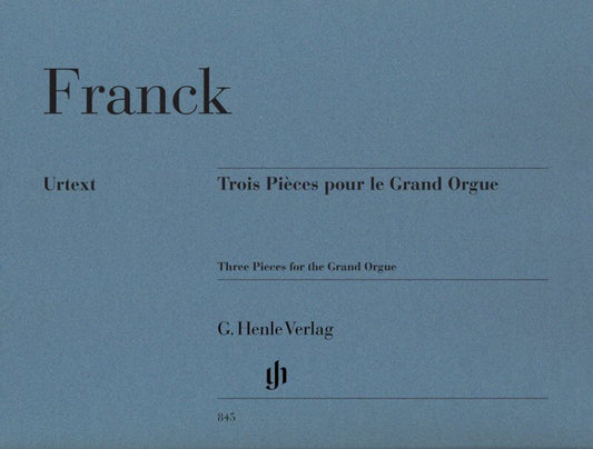 3 Pieces for the Grand Orgue by Cesar Franck, G. Henle Verlag, Organ, 50 Pages