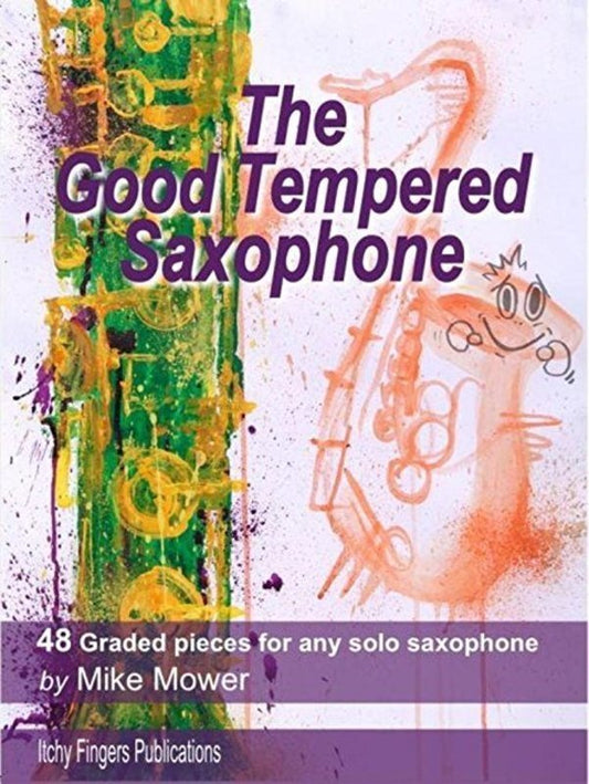 Mike Mower: The Good Tempered Saxophone — Saxophone Solo (Itchy Fingers Publications)