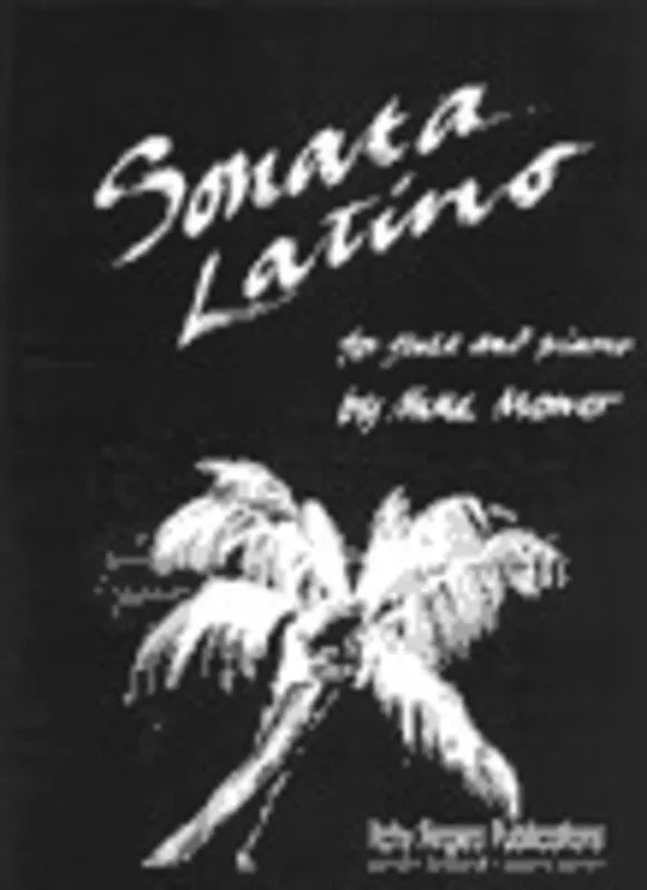 Sonata Latino for Flute and Piano by Mike Mower, Itchy Fingers Publications, 52 Pages