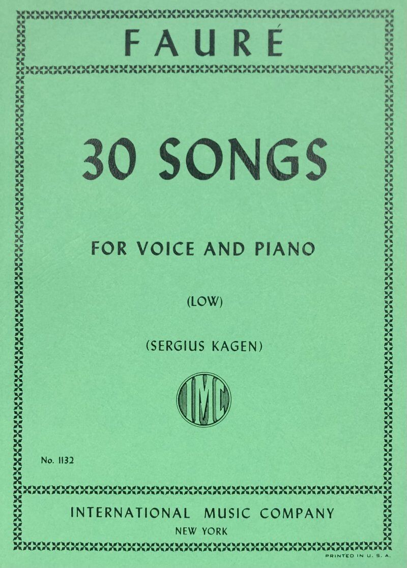 30 Songs for Low Voice and Piano by Gabriel Faure, Edited by Sergius Kagen