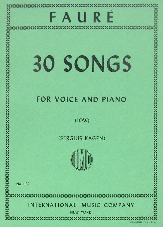 30 Songs for Low Voice and Piano by Gabriel Faure, Edited by Sergius Kagen